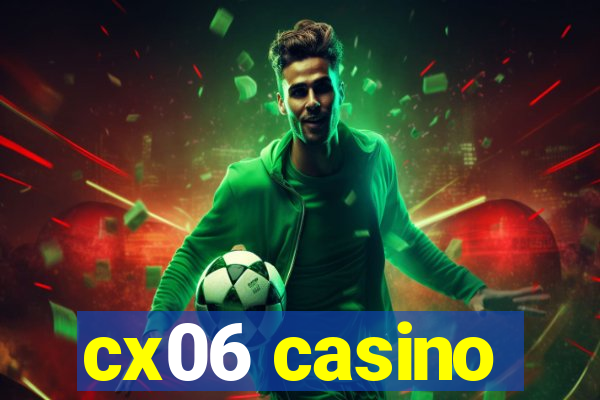 cx06 casino